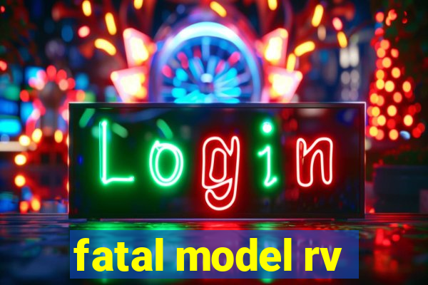 fatal model rv